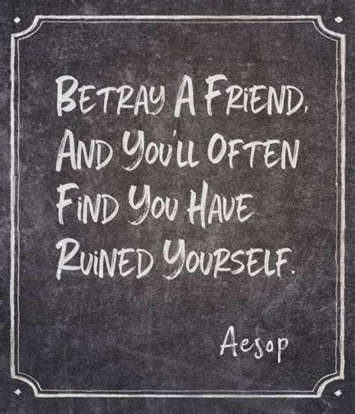 Aesop Quote &ldquo;Betray a friend, and you&rsquo;ll often find you have ruined
